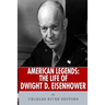 American Legends: The Life of Dwight D. Eisenhower