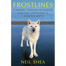 Frostlines: A Journey Through Entangled Lives and Landscapes in a Warming Arctic