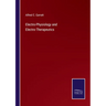 Electro-Physiology and Electro-Therapeutics