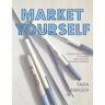 Market Yourself: A Marketing System for Smart and Creative Business Owners