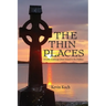 The Thin Places: A Celtic Landscape from Ireland to the Driftless