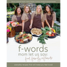 f-words mom let us say: everyday recipes that will make you feel loved
