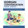 Korean Conversation Made Simple: 25 fun and natural Korean conversations with detailed explanations