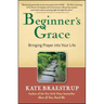 Beginner's Grace: Bringing Prayer Into Your Life