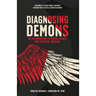 Diagnosing Demons: An Introduction to Mental Illness and Spiritual Warfare
