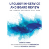 Urology In-Service and Board Review - The Essential and Concise Study Guide