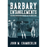 Barbary Entanglements: Realizing American Independence on the World Stage