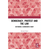 Democracy, Protest and the Law: Defending a Democratic Right