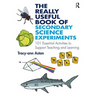 The Really Useful Book of Secondary Science Experiments: 101 Essential Activities to Support Teaching and Learning