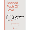 Sacred Path of Love: Finding Meaning, Beauty & Identity