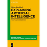 Explaining Artificial Intelligence: From Epistemological Foundations to Practical Consequences