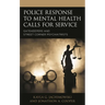 Police Response to Mental Health Calls for Service: Gatekeepers and Street Corner Psychiatrists