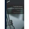 Tapeworms (human Entozoa): Their Sources, Nature, and Treatment