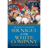Sir Nigel & the White Company: Two Classic Novels of the 100 Years' War