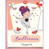 Ballerina Coloring Book: Beautiful Ballerinas to Color, Ballet Activity Book, A Coloring Book for Girls and Kids (Edition 2021)