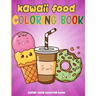 Kawaii Food Coloring Book: 50 Fun and Relaxing Kawaii Colouring Pages For All Ages - Super Cute Food Coloring Book For Kids of all ages