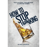 How to stop drinking: Quit Alcohol and become a lifetime sober