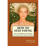 How to Stay Young