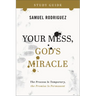Your Mess, God's Miracle Study Guide: The Process Is Temporary, the Promise Is Permanent