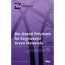 Bio-Based Polymers for Engineered Green Materials