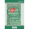 Humility Is the New Smart: Rethinking Human Excellence in the Smart Machine Age (16pt Large Print Edition)