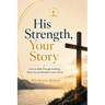 His Strength, Your Story