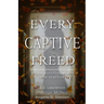 Every Captive Freed