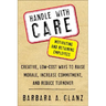 Handle with Care: Motivating and Retaining Employees: Creative, Lost-Cost Ways to Raise Morale, Increase Commitment, and Reduce Turnover