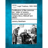 Codification of the Common Law: Letter of Jeremy Bentham, and Report of Judges Story, Metcalf and Others.