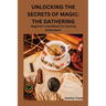 Unlocking the Secrets of Magic: THE GATHERING: Beginner's Handbook for Gaming Enthusiasts