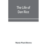 The life of Dan Rice