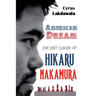 American Dream: The Best Games of Hikaru Nakamura