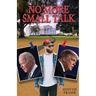 No More Small Talk
