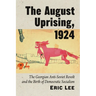 August Uprising, 1924: The Georgian Anti-Soviet Revolt and the Birth of Democratic Socialism