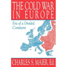 The Cold War in Europe: Era of a Divided Continent