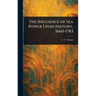 The Influence of Sea Power Upon History, 1660-1783