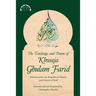 The Teachings and Poems of Khwaja Ghulam Farid: Selections from the Maqabis-ul-Majalis and Diwan-e-Farid