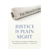 Justice in Plain Sight: How a Small-Town Newspaper and Its Unlikely Lawyer Opened America's Courtrooms