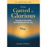 From Gutted to Glorious: Transform Your Grief and Rediscover Your Joy
