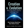 Creation v. Evolution: What they Won't Tell you in Biology Class: What Christians Should Know About Biblical Creation