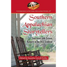 Southern Appalachian Storytellers: Interviews with Sixteen Keepers of the Oral Tradition
