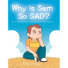 Why is Sam So SAD?: Seasonal Affective Disorder and Depression from a Child's Perspective