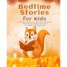 Bedtime Stories for Kids: A Collection of Short Stories with Positive Affirmations to Help Children & Toddlers Fall Asleep Fast and Have a Beautiful D