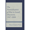 Normalization of War in Israeli Discourse, 1967-2008