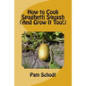 How to Cook Spaghetti Squash (And Grow It Too!)
