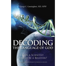 Decoding the Language of God: Can a Scientist Really Be a Believer?: A Geneticist Responds to Francis Collins