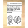 Cases of the Epilepsy, Hysteric Fits, and St. Vitus Dance, with the Process of Cure: Interspersed with Practical Observations. to Which Are Added Case