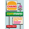 Chains of Command: The Rise and Cruel Reign of the Franchise Economy