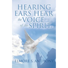 Hearing Ears Hear the Voice of the Spirit