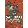 Samurai: The Japanese Warrior's Manual